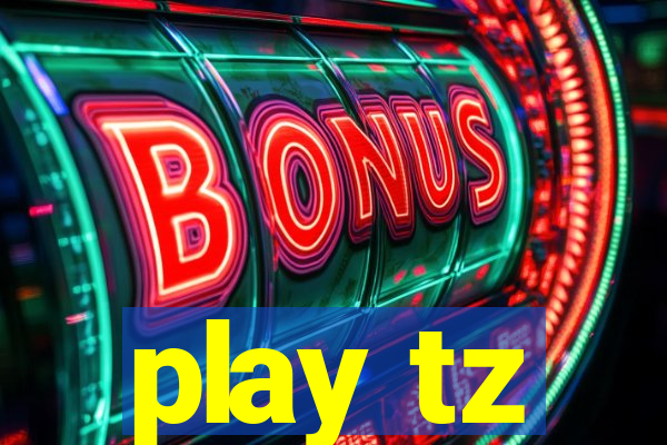 play tz