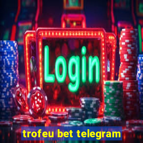 trofeu bet telegram