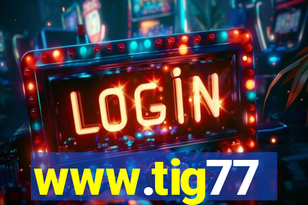 www.tig77