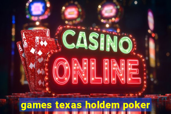 games texas holdem poker