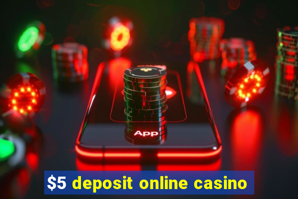 $5 deposit online casino