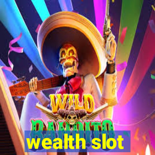 wealth slot