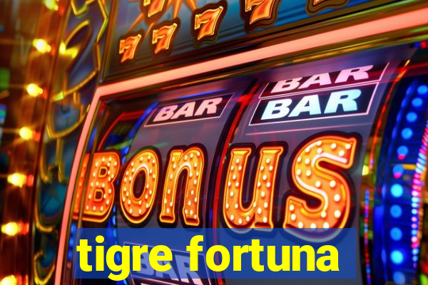 tigre fortuna