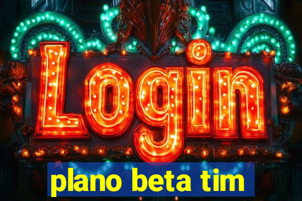 plano beta tim