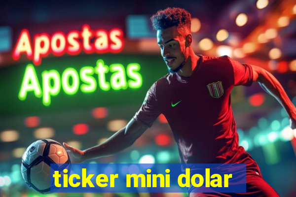 ticker mini dolar