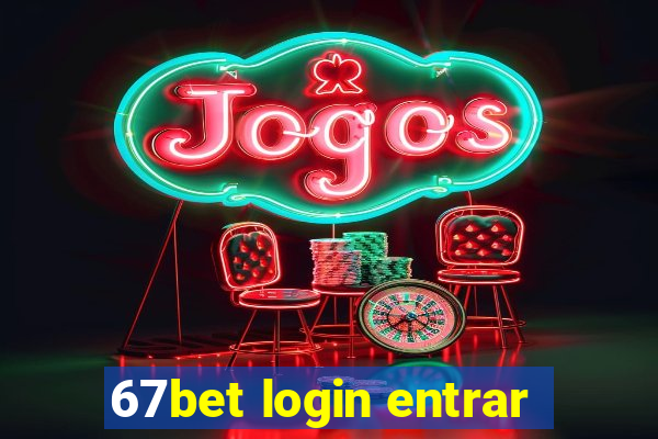 67bet login entrar