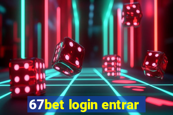 67bet login entrar