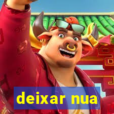 deixar nua