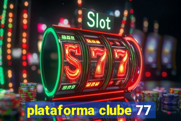 plataforma clube 77