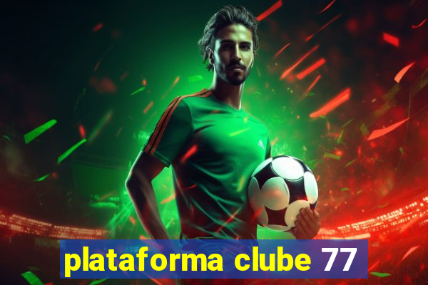 plataforma clube 77