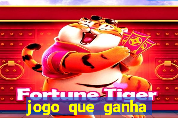 jogo que ganha dinheiro na hora