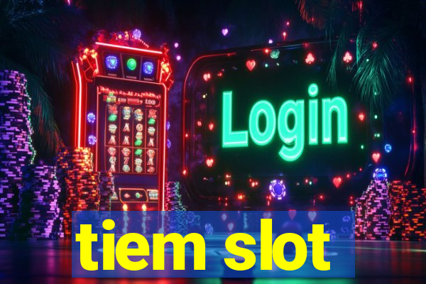 tiem slot