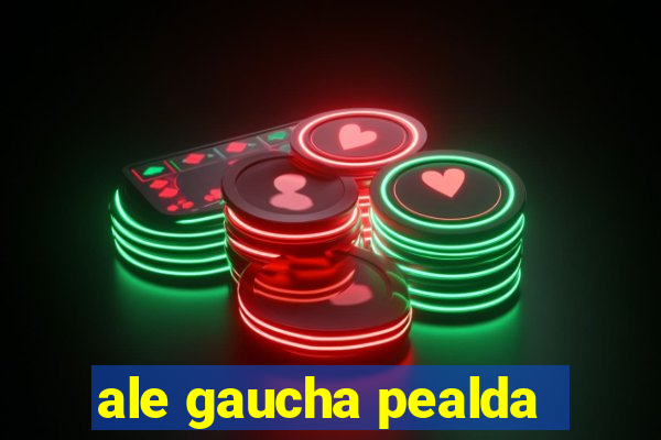 ale gaucha pealda