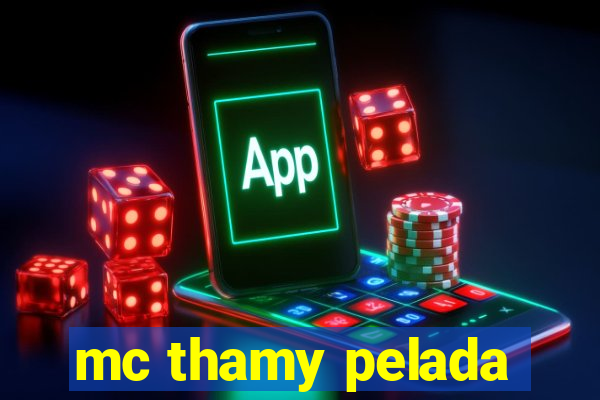 mc thamy pelada