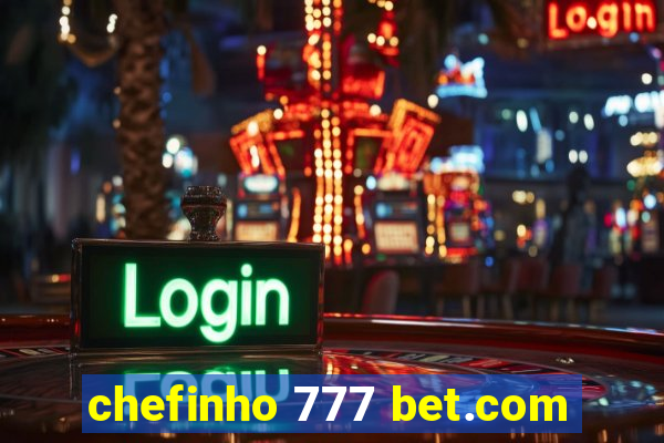 chefinho 777 bet.com