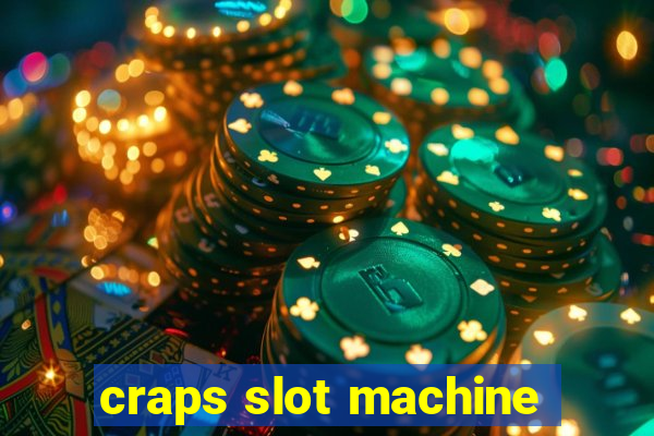 craps slot machine