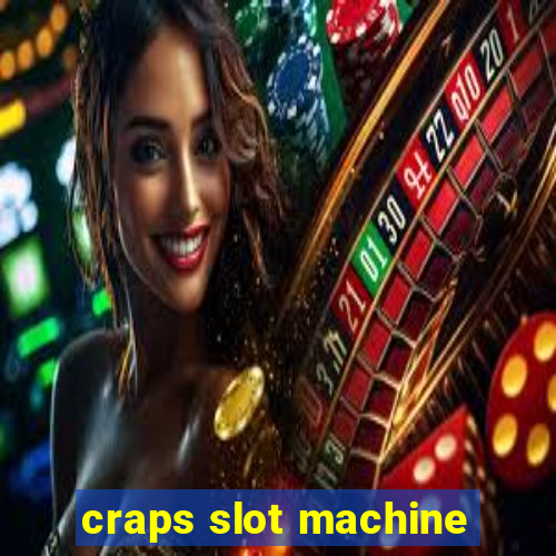 craps slot machine