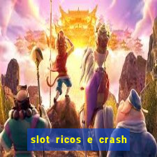 slot ricos e crash é confiável