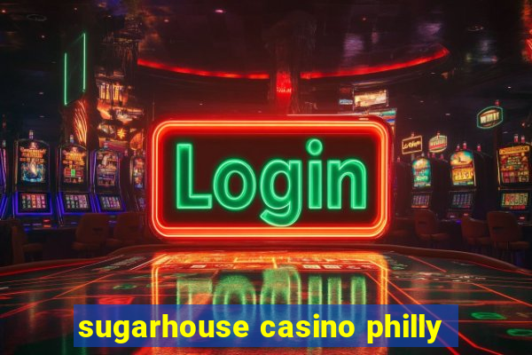 sugarhouse casino philly