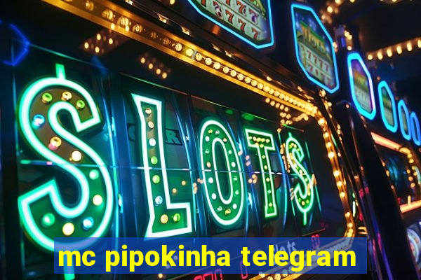 mc pipokinha telegram