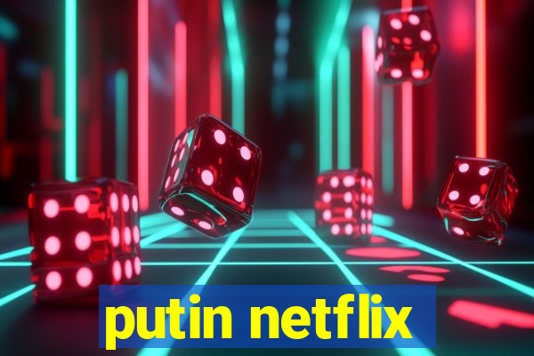 putin netflix