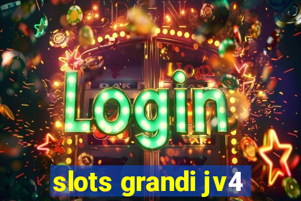 slots grandi jv4