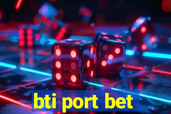 bti port bet