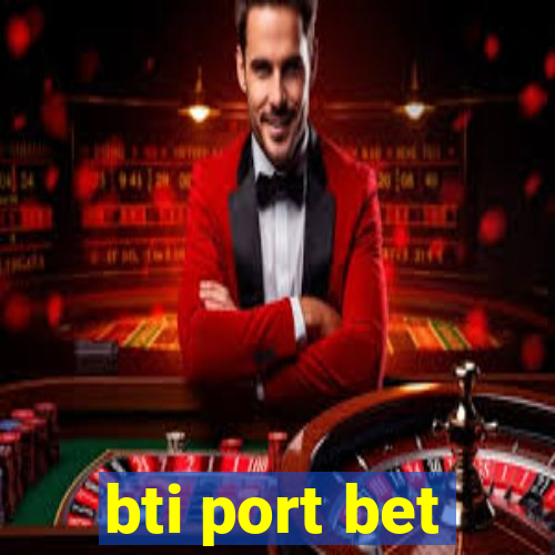 bti port bet