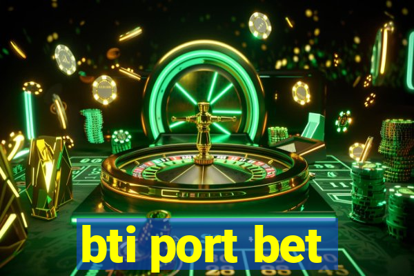 bti port bet