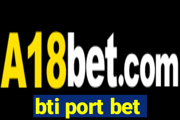 bti port bet