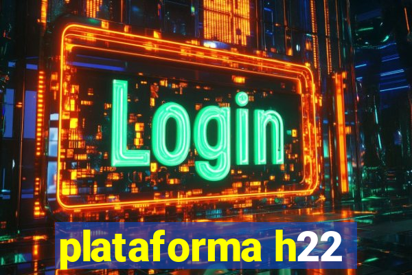 plataforma h22