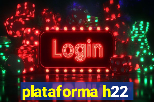 plataforma h22