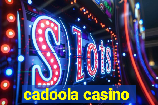 cadoola casino