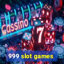 999 slot games