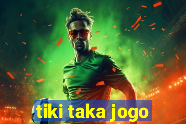 tiki taka jogo