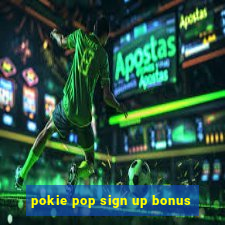 pokie pop sign up bonus