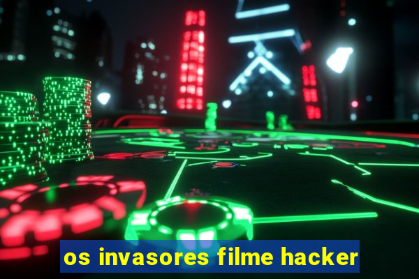 os invasores filme hacker