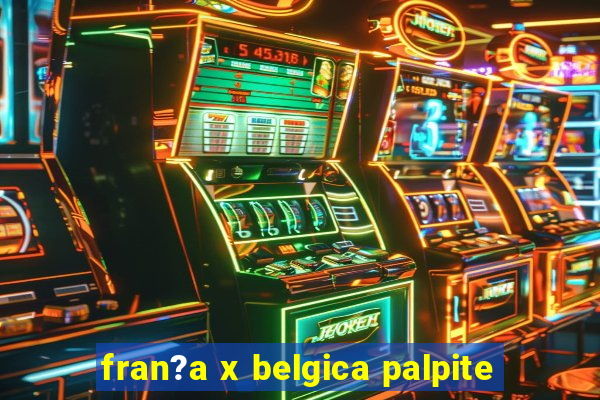 fran?a x belgica palpite