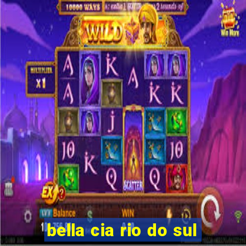 bella cia rio do sul