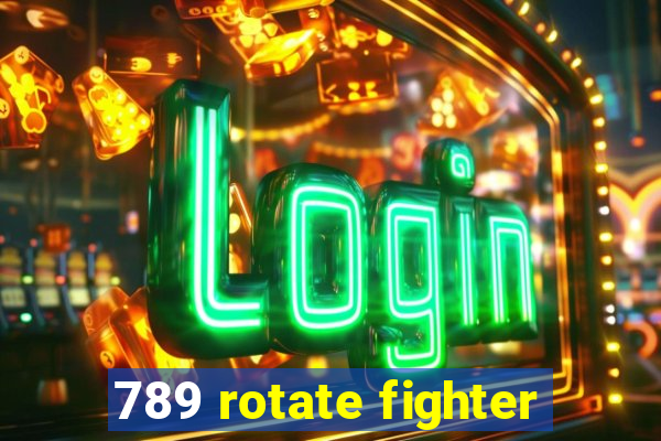 789 rotate fighter