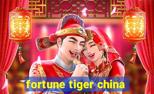 fortune tiger china