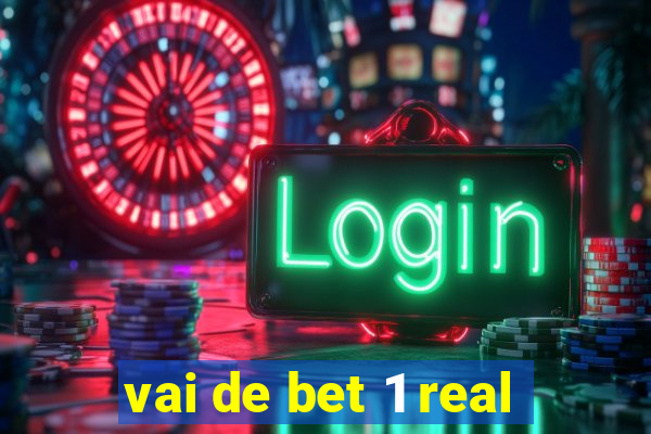 vai de bet 1 real