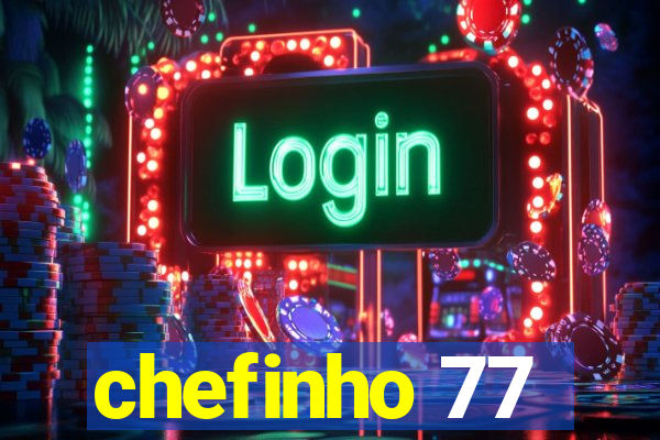 chefinho 77