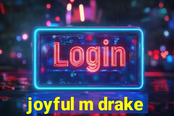 joyful m drake