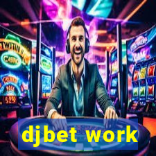 djbet work