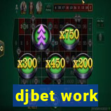 djbet work