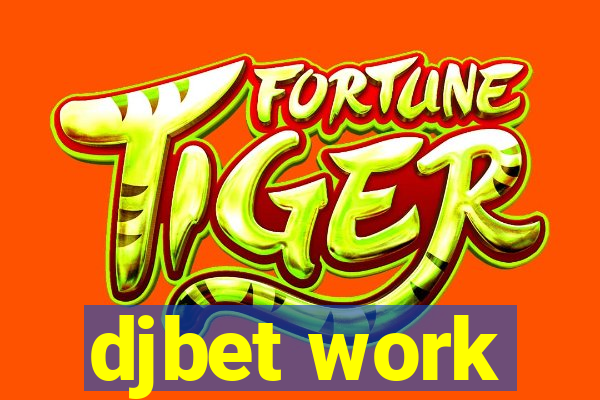 djbet work