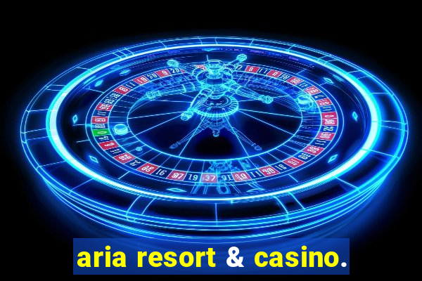 aria resort & casino.