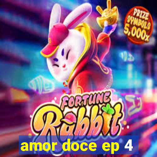 amor doce ep 4