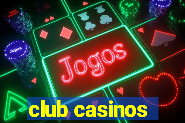 club casinos